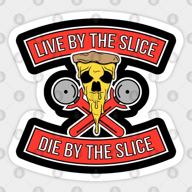 Live by the slice, Die by the Slice Sticker by CR8ART